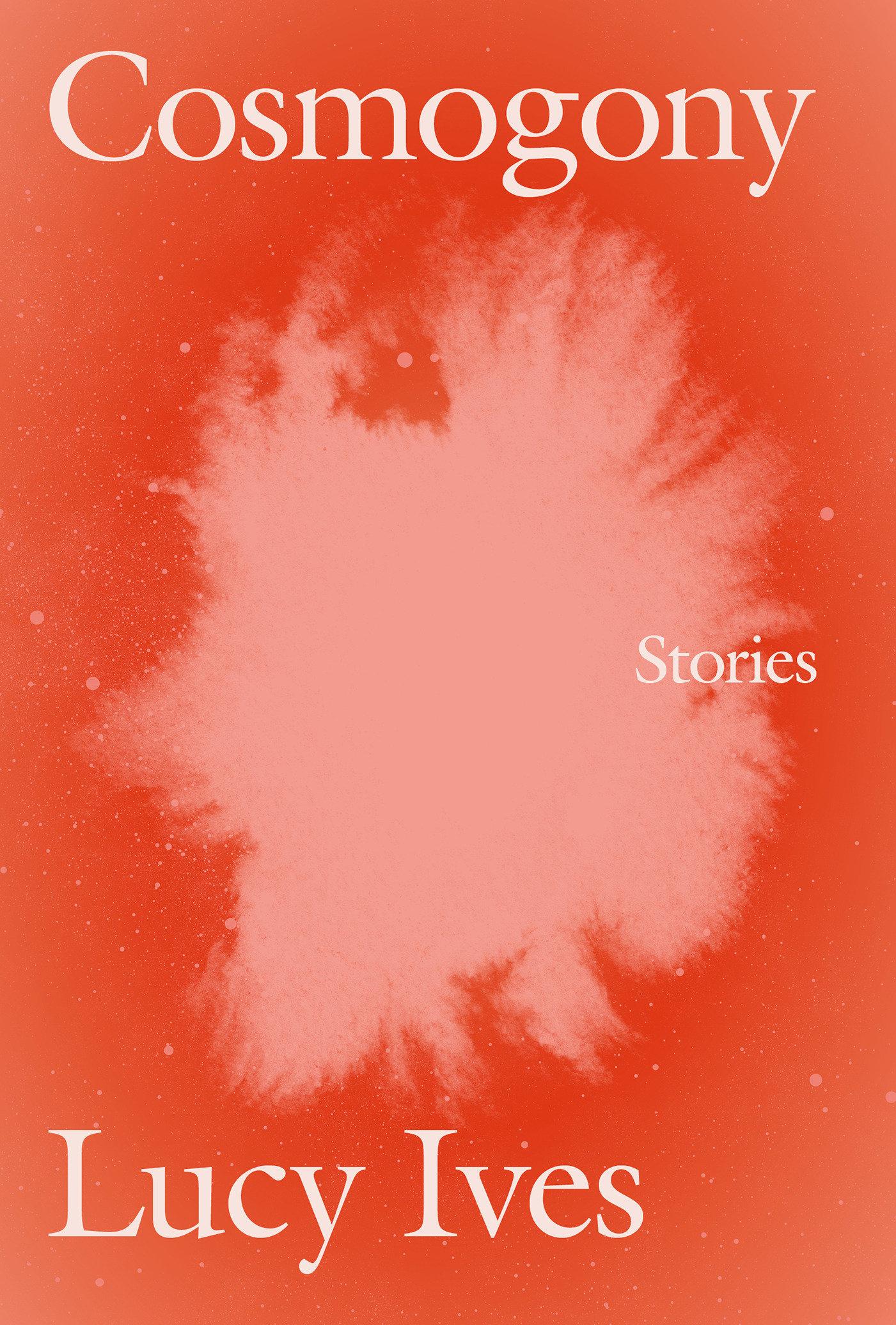 Cover: 9781593765996 | Cosmogony: Stories | Lucy Ives | Taschenbuch | Kartoniert / Broschiert