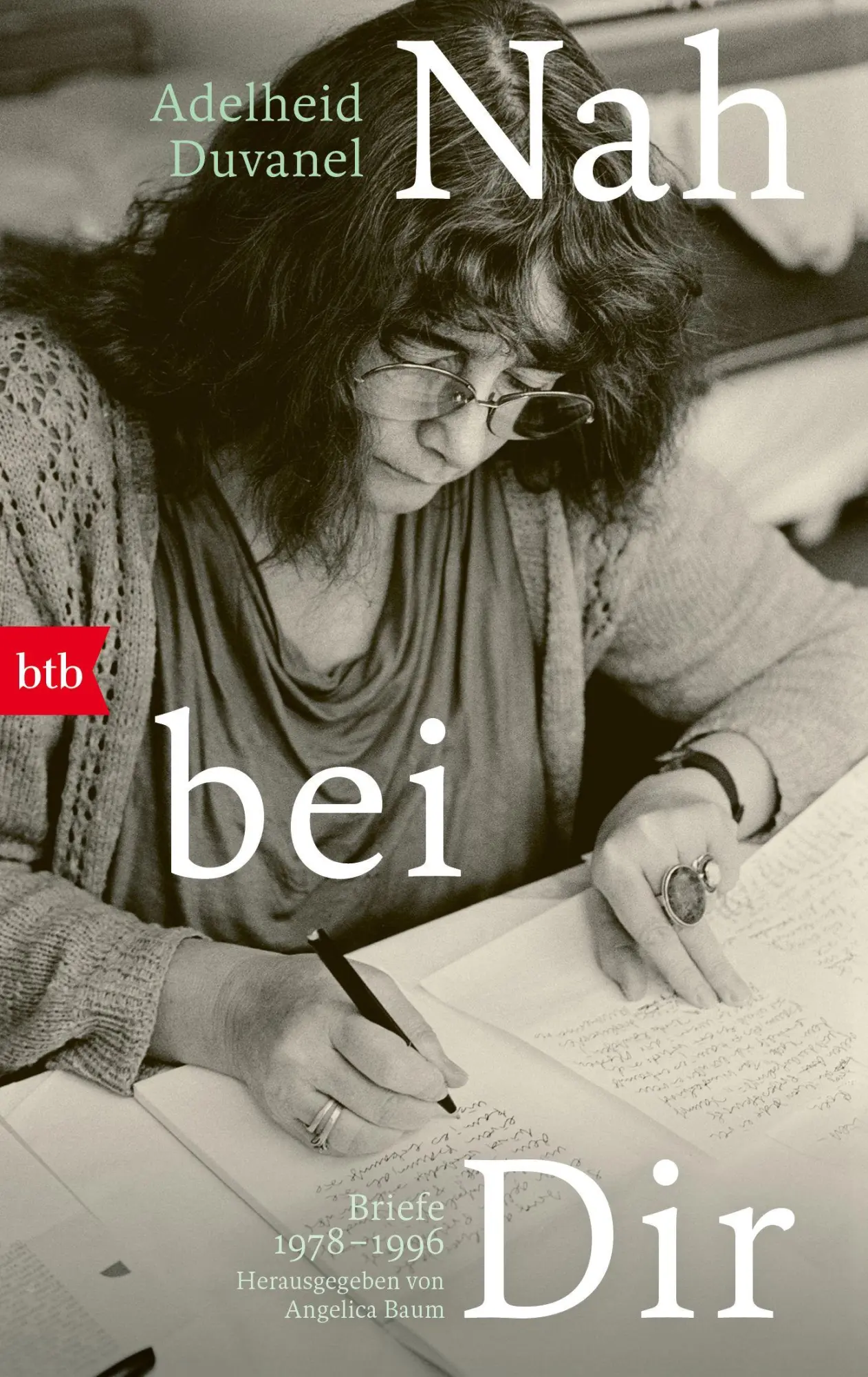 Cover: 9783442775996 | Nah bei dir. | Briefe 1978-1996. Herausgegeben von Angelica Baum | btb