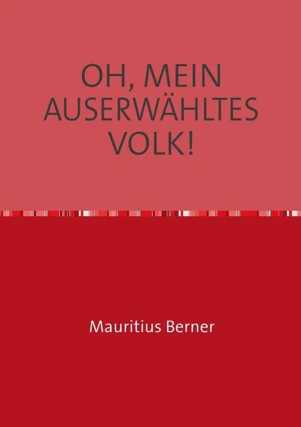 Cover: 9783748545996 | OH, MEIN AUSERWÄHLTES VOLK! | Mauritius Berner | Taschenbuch | 156 S.