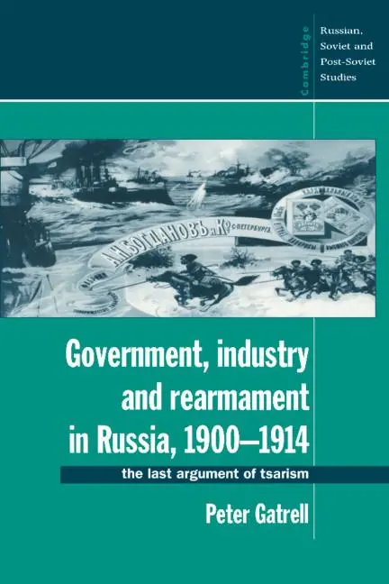 Cover: 9780521466196 | Government, Industry and Rearmament in Russia, 1900 1914 | Gatrell