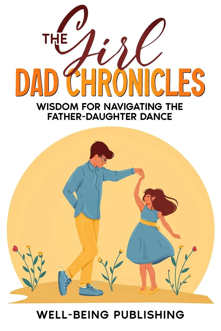 Cover: 9781456646196 | The Girl Dad Chronicles | Well-Being Publishing | Taschenbuch | 2024