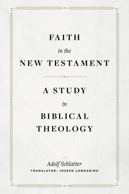 Cover: 9781683596196 | Faith in the New Testament | A Study in Biblical Theology | Schlatter