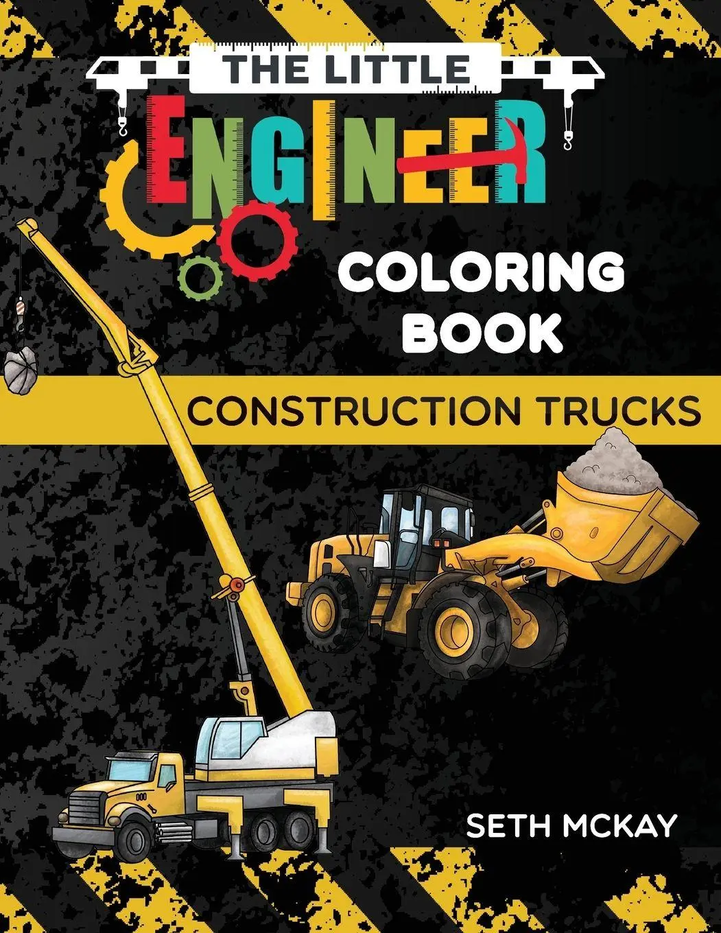 Cover: 9781952016196 | The Little Engineer Coloring Book - Construction Trucks | Seth McKay