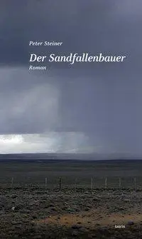 Cover: 9783902866196 | Der Sandfallenbauer | Roman | Peter Steiner | Buch | Gebunden | 2014