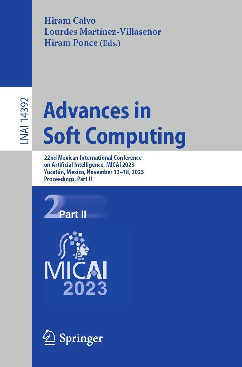 Advances in Soft Computing: 22nd Mexican International Conference on Artificial Intelligence, MICAI 2023, Yucatán, Mexico, November 13–18, 2023, ... Notes in Computer Science, 14392, Band 14392)