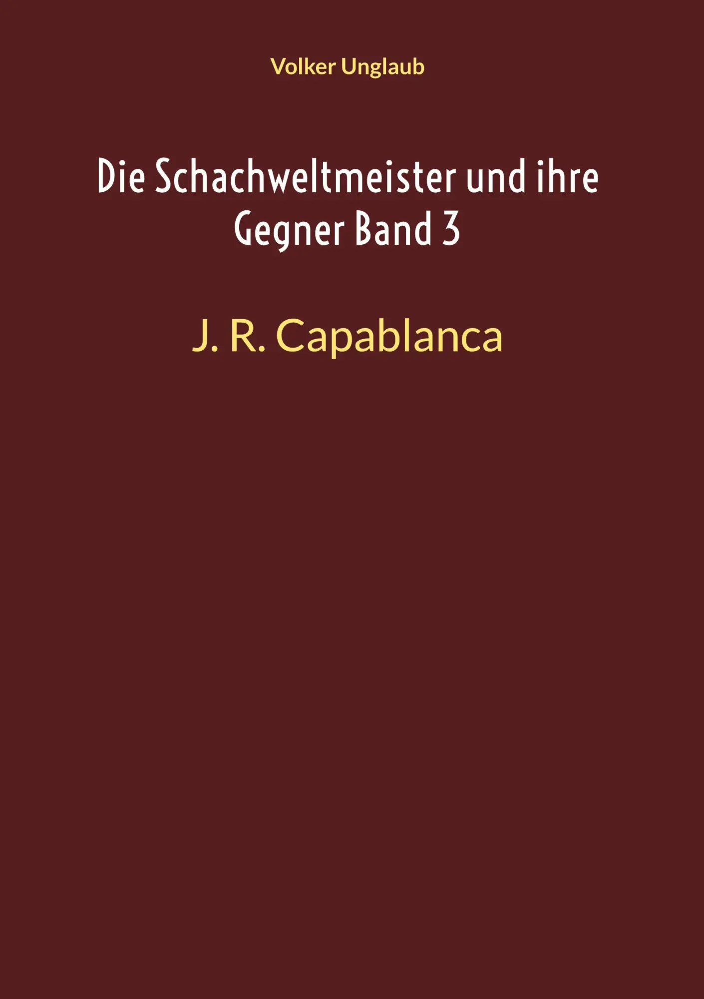 Cover: 9783755716396 | Die Schachweltmeister und ihre Gegner Band 3 | J. R. Capablanca | Buch