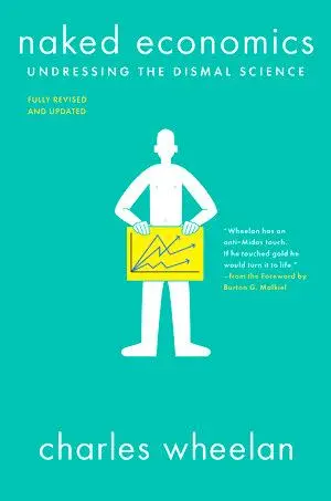 Cover: 9780393356496 | Naked Economics | Undressing the Dismal Science | Charles Wheelan Cover: 9780393356496 | Naked Economics | Undressing the Dismal Science | Charles Wheelan