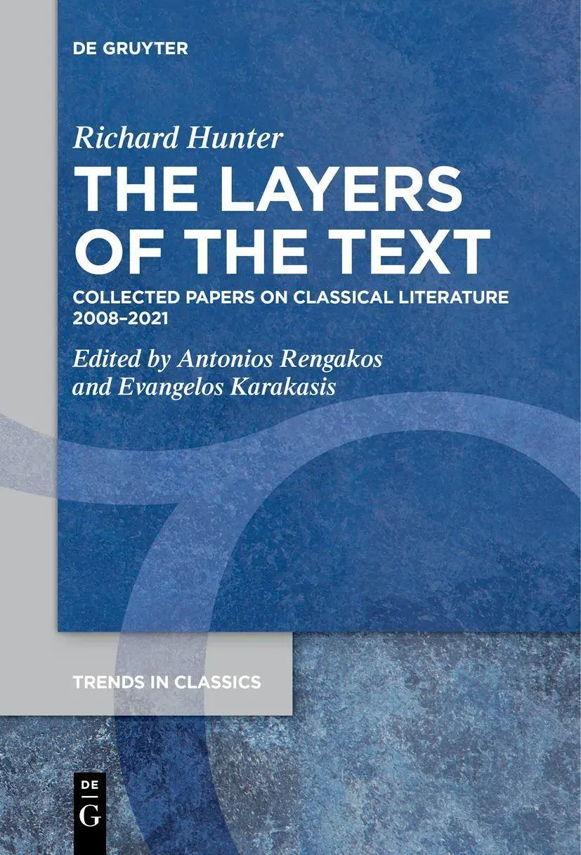 The Layers of the Text: Collected Papers on Classical Literature 2008–2021 (Trends in Classics - Supplementary Volumes, 127)