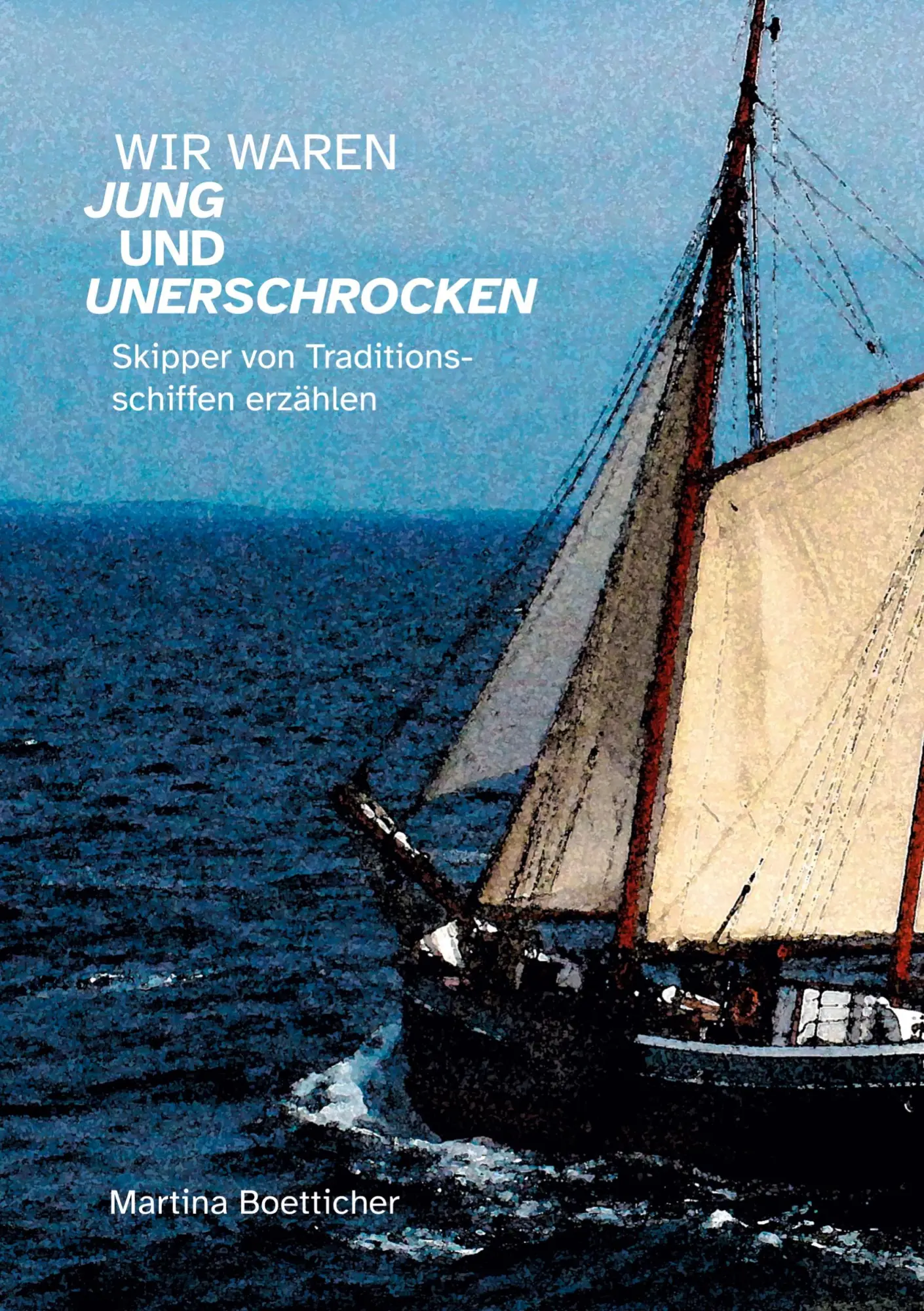 Cover: 9783819226496 | Wir waren jung und unerschrocken | Martina Boetticher | Taschenbuch