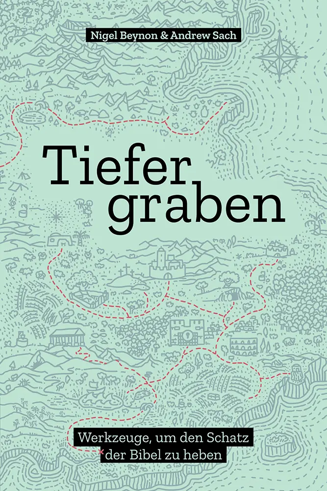 Cover: 9783945716496 | Tiefer graben | Werkzeuge, um den Schatz der Bibel zu heben | Beynon