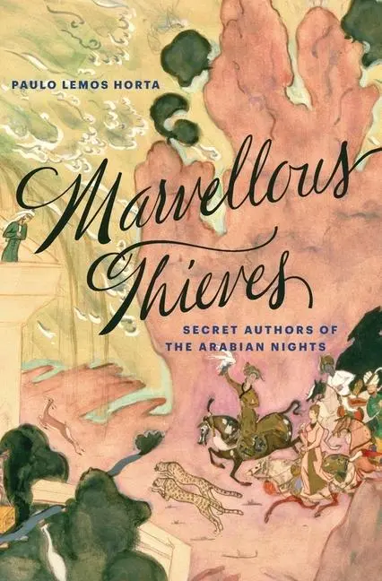 Cover: 9780674986596 | Marvellous Thieves | Secret Authors of the Arabian Nights | Horta