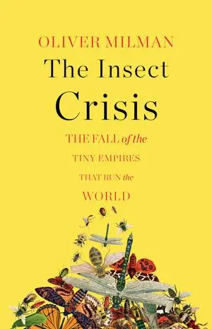 Cover: 9781324006596 | The Insect Crisis: The Fall of the Tiny Empires That Run the World