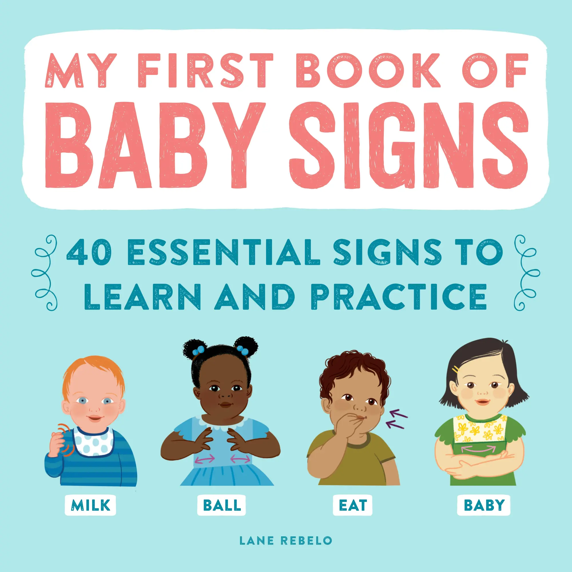 Cover: 9781648766596 | My First Book of Baby Signs | 40 Essential Signs to Learn and Practice