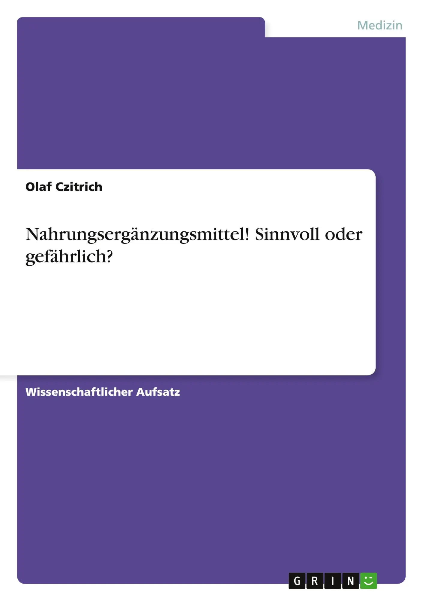 Cover: 9783638806596 | Nahrungsergänzungsmittel! Sinnvoll oder gefährlich? | Olaf Czitrich