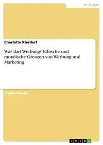 Cover: 9783668366596 | Was darf Werbung? Ethische und moralische Grenzen von Werbung und...