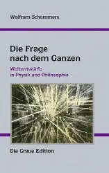 Cover: 9783906336596 | Die Frage nach dem Ganzen | Weltentwürfe in Physik und Philosophie