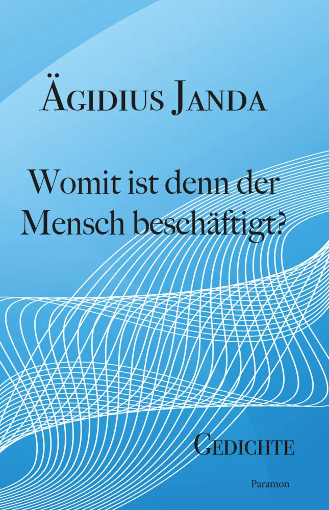 Cover: 9783038306696 | Womit ist denn der Mensch beschäftigt? | Gedichte | Ägidius Janda