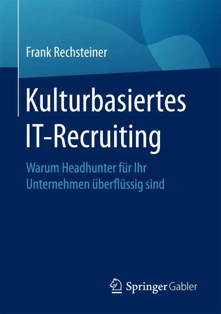 Cover: 9783662546796 | Kulturbasiertes IT-Recruiting | Frank Rechsteiner | Taschenbuch | ix