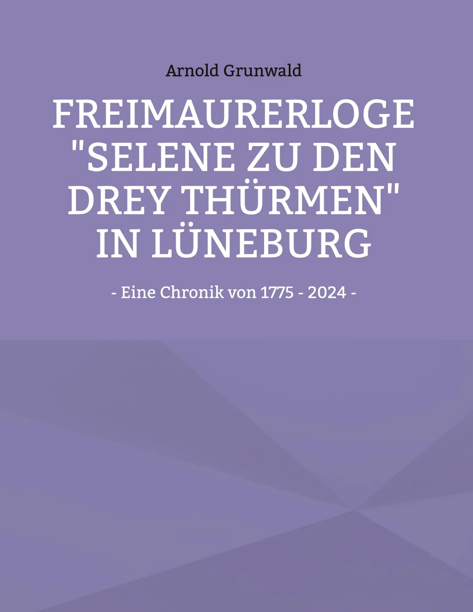 Cover: 9783769326796 | Freimaurerloge "Selene zu den drey Thürmen" in Lüneburg | Grunwald
