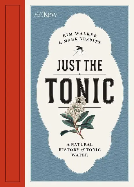 Cover: 9781842466896 | Just the Tonic | A Natural History of Tonic Water | Nesbitt (u. a.)