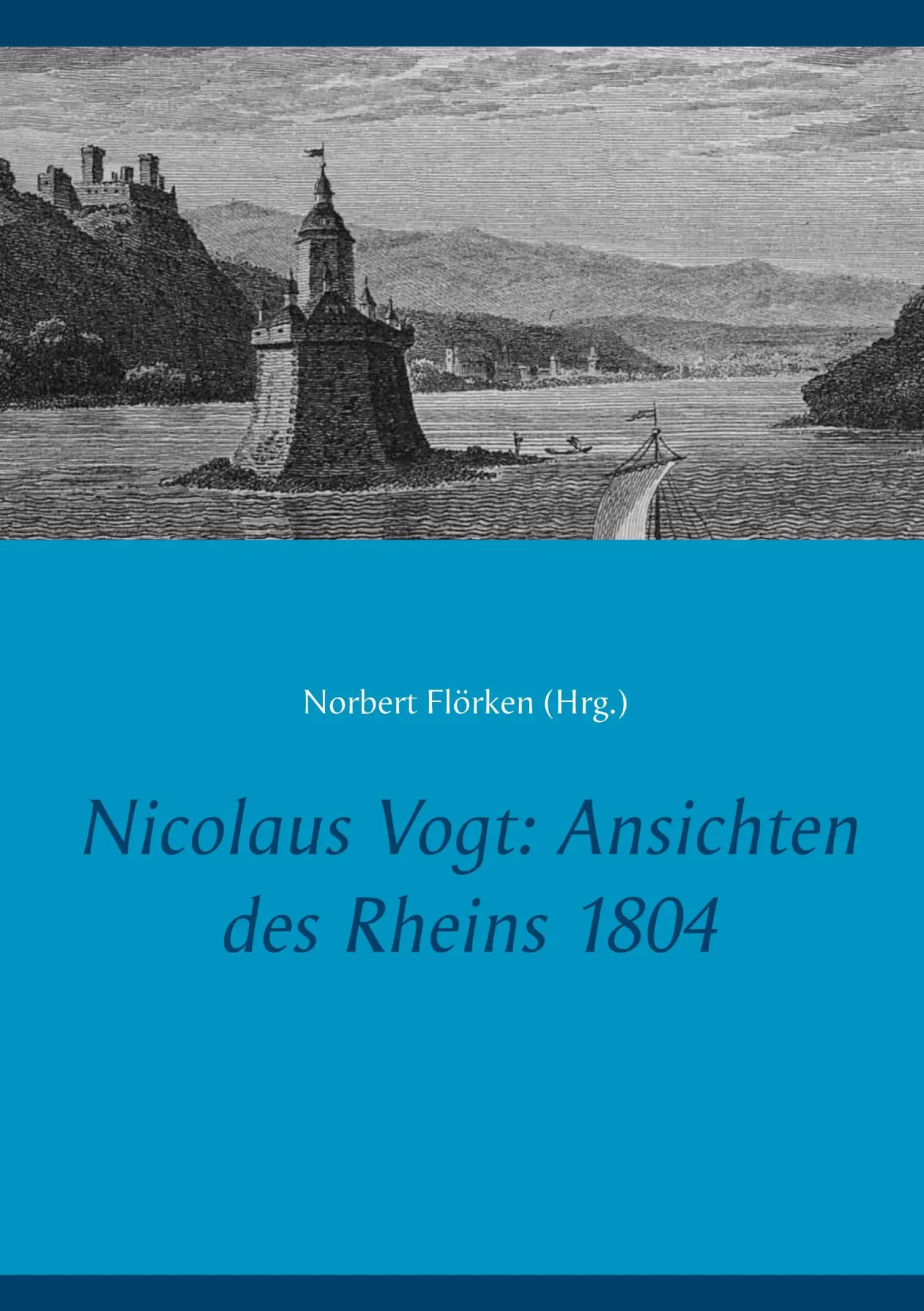 Cover: 9783749446896 | Nicolaus Vogt: Ansichten des Rheins 1804 | Norbert Flörken | Buch