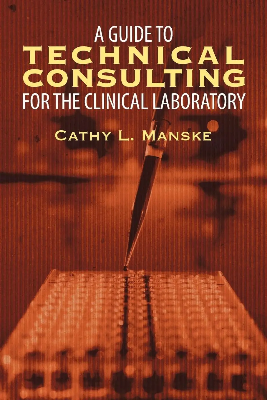 Cover: 9781622126996 | A Guide to Technical Consulting for the Clinical Laboratory | Manske