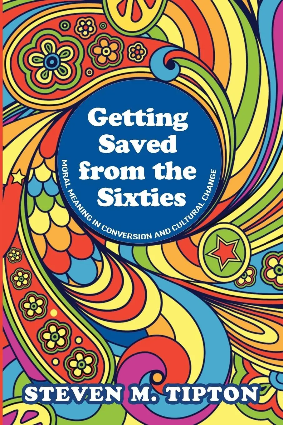 Cover: 9781625646996 | Getting Saved from the Sixties | Steven M. Tipton | Taschenbuch | 2014
