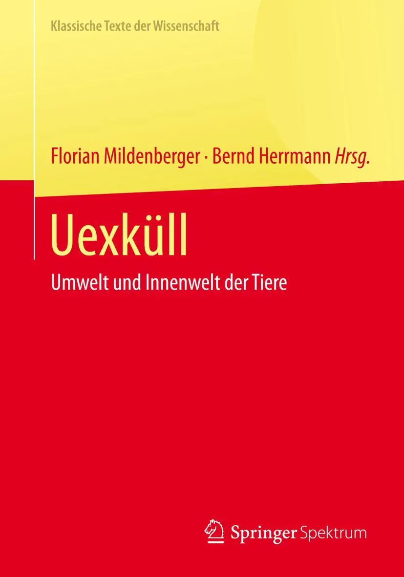 Cover: 9783642416996 | Uexküll | Umwelt und Innenwelt der Tiere | Bernd Herrmann (u. a.) Cover: 9783642416996 | Uexküll | Umwelt und Innenwelt der Tiere | Bernd Herrmann (u. a.)