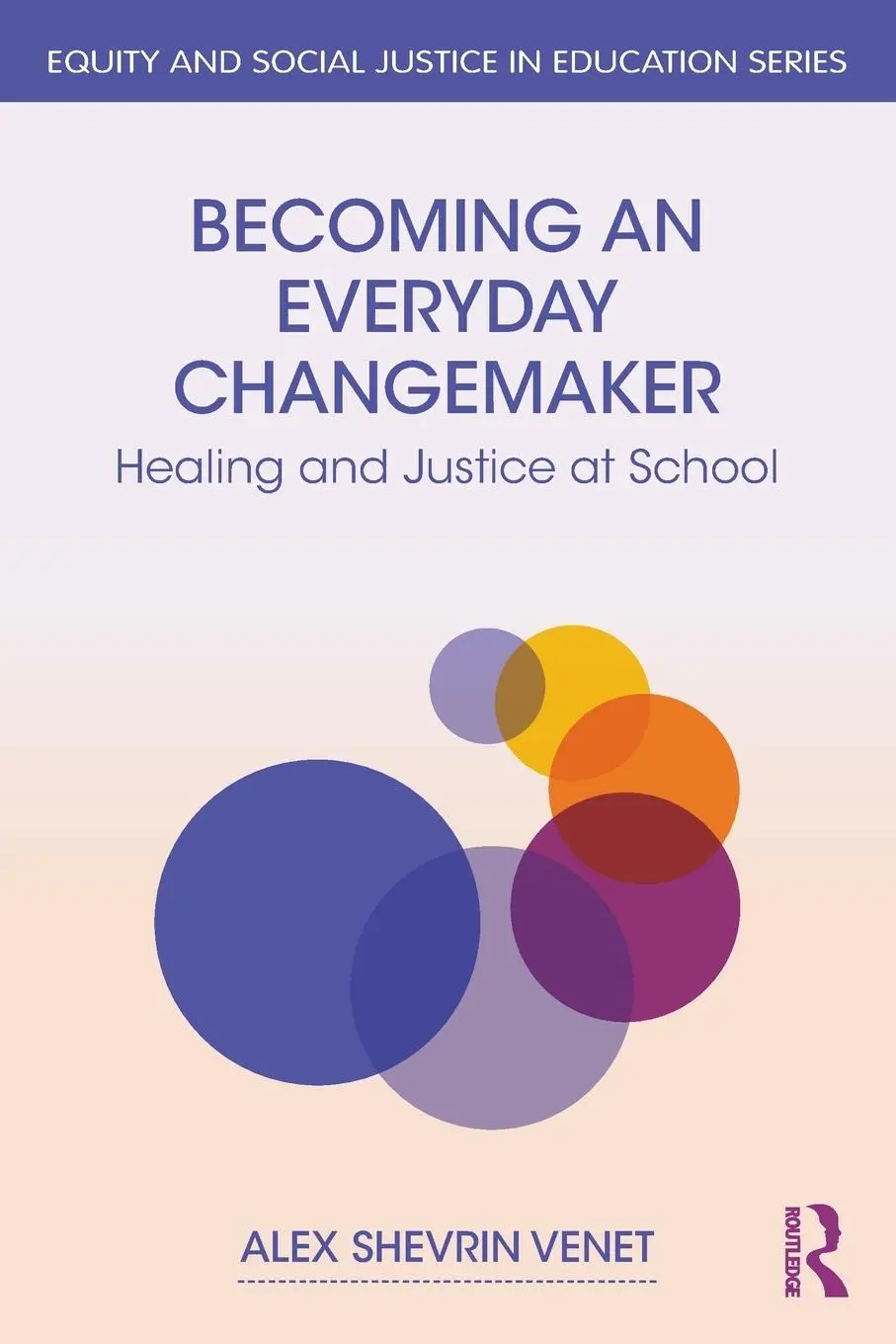 Cover: 9781032597096 | Becoming an Everyday Changemaker | Healing and Justice At School