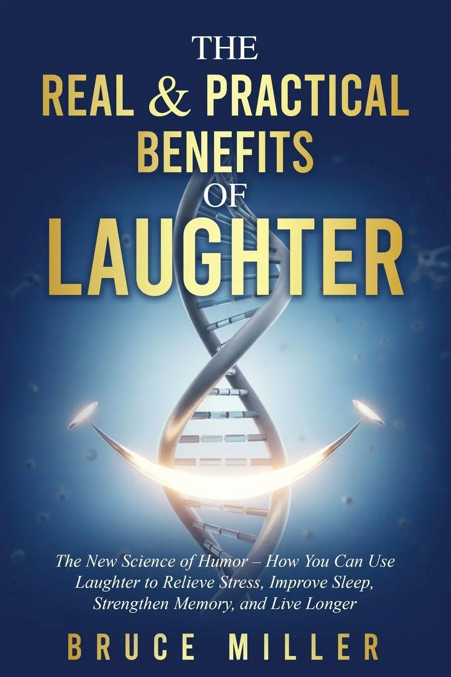 Cover: 9781991397096 | The Real &amp; Practical Benefits of Laughter | Bruce Miller | Taschenbuch