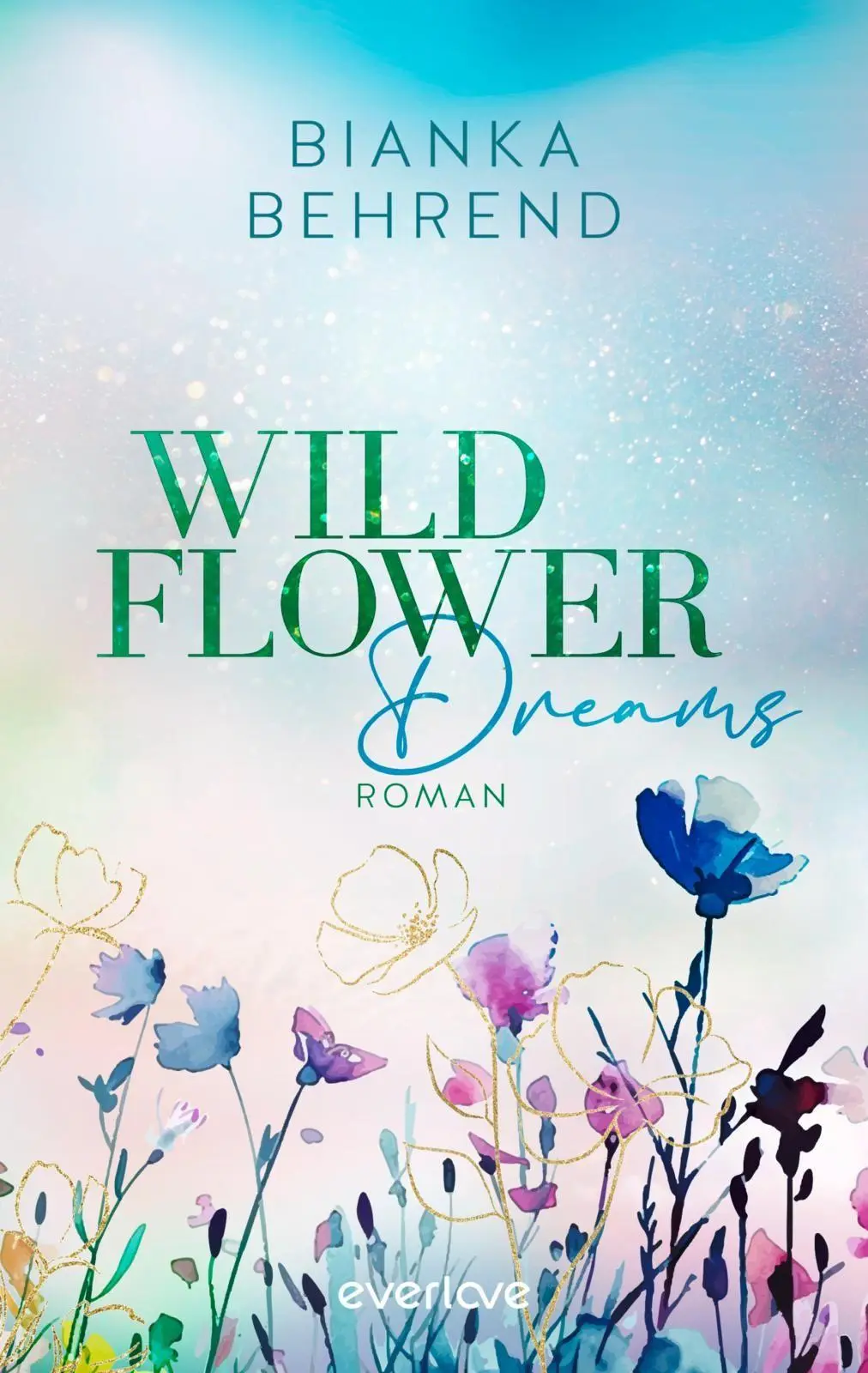 Cover: 9783492067096 | Wildflower Dreams | Bianka Behrend | Taschenbuch | 384 S. | Deutsch