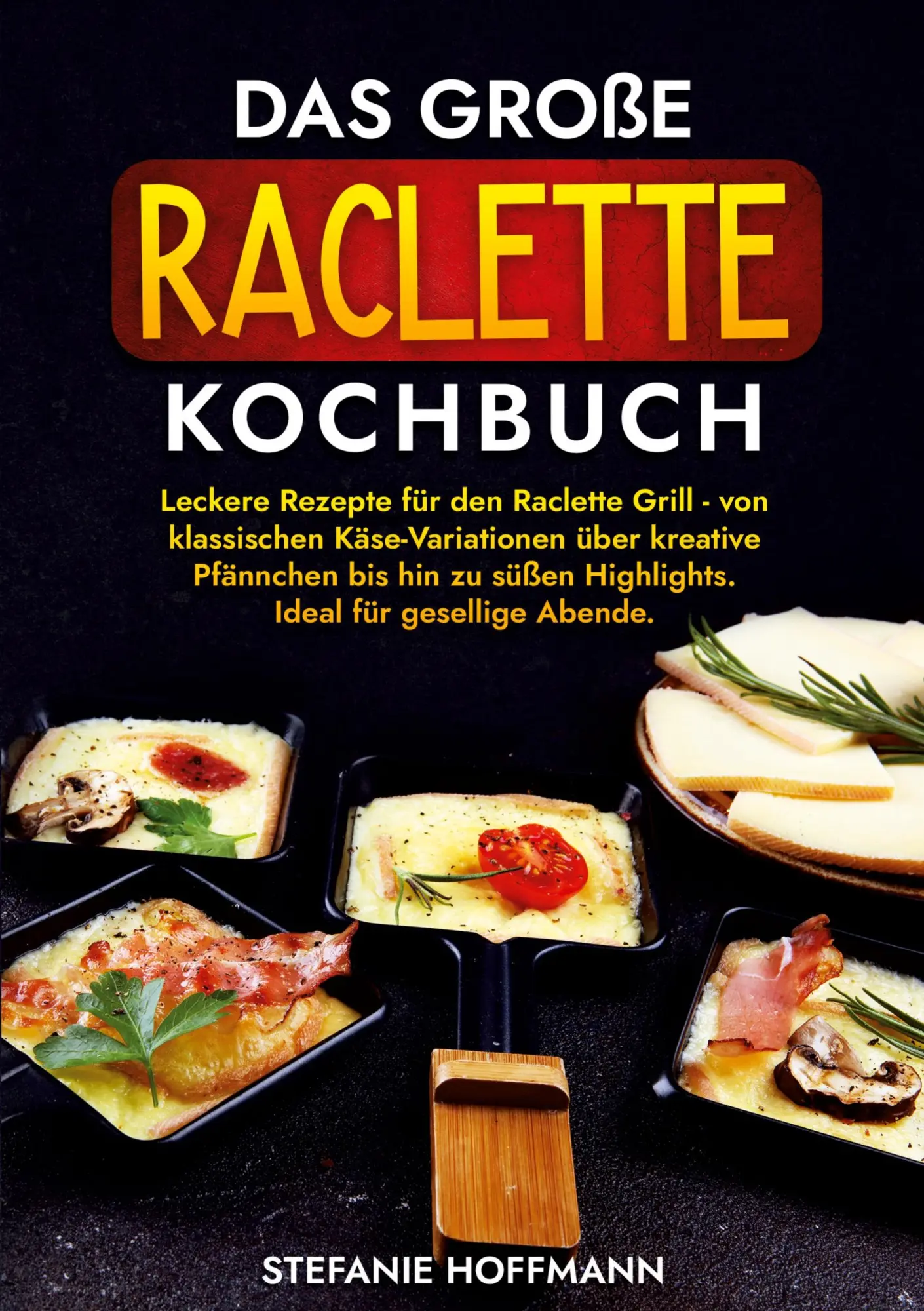 Cover: 9783759227096 | Das große Raclette Kochbuch | Stefanie Hoffmann | Taschenbuch | 112 S.