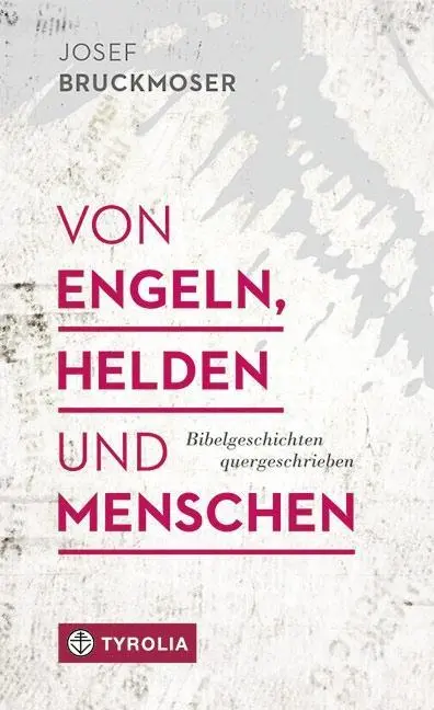 Cover: 9783702237196 | Von Engeln, Helden und Menschen | Bibelgeschichten quergeschrieben