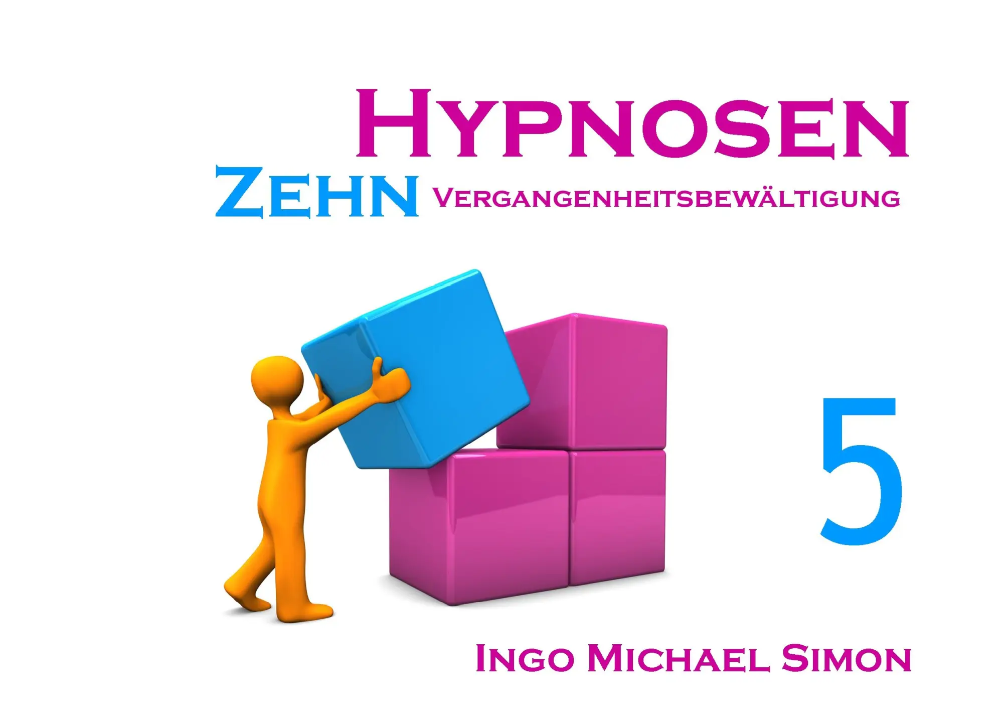 Cover: 9783732247196 | Zehn Hypnosen. Band 5 | Vergangenheitsbewältigung | Ingo Michael Simon