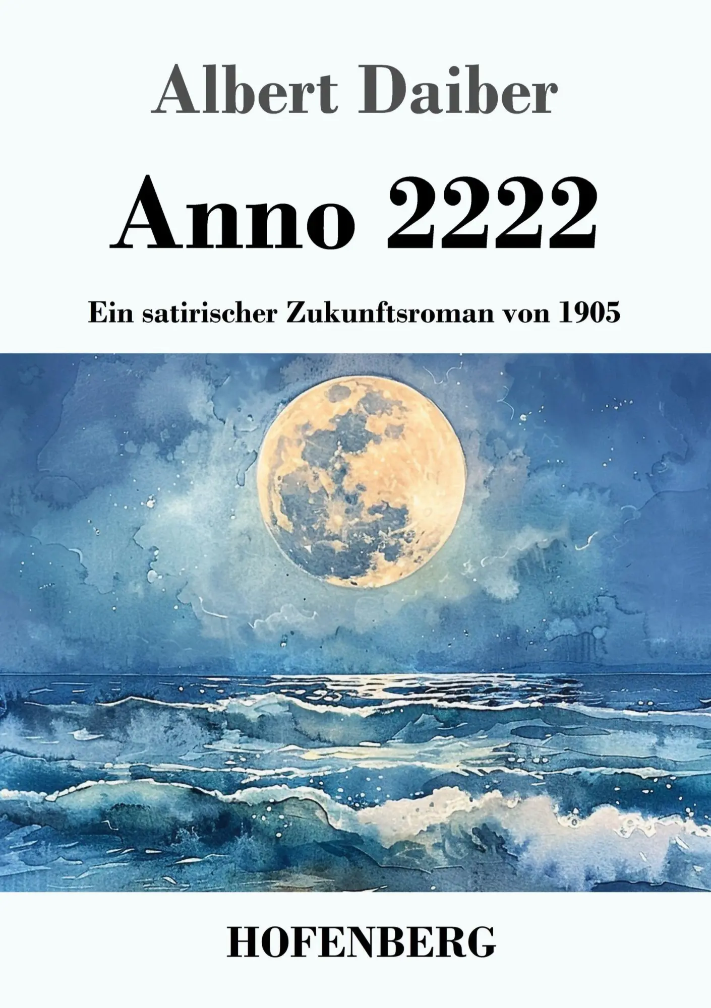 Cover: 9783743757196 | Anno 2222 | Ein satirischer Zukunftsroman von 1905 | Albert Daiber
