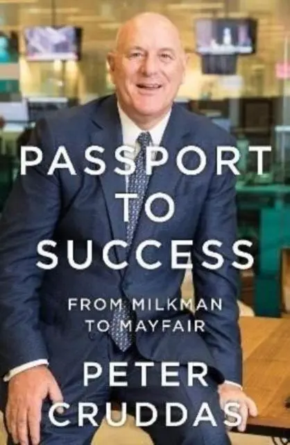 Cover: 9781785907296 | Passport to Success | From Milkman to Mayfair | Peter Cruddas | Buch
