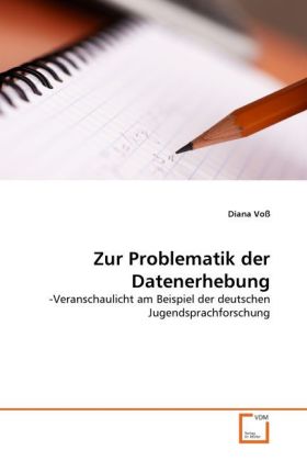 Zur Problematik der Datenerhebung  -Veranschaulicht am Beispiel der deutschen Jugendsprachforschung  Diana Voß  Taschenbuch  Paperback  Deutsch  2010 - Voß, Diana