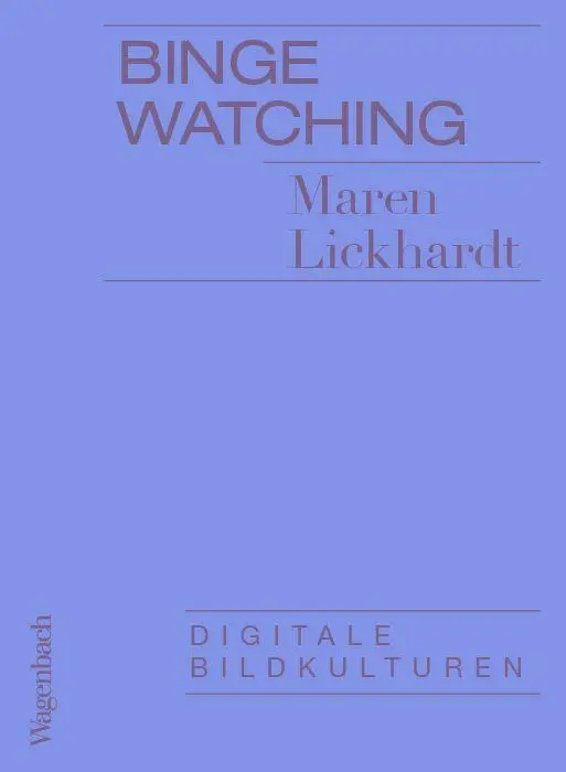 Cover: 9783803137296 | Binge Watching | Digitale Bildkulturen | Maren Lickhardt | Taschenbuch