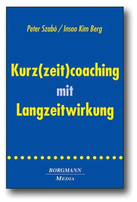 Cover: 9783938187296 | Kurz(zeit)coaching mit Langzeitwirkung | Peter Szabó (u. a.) | Buch