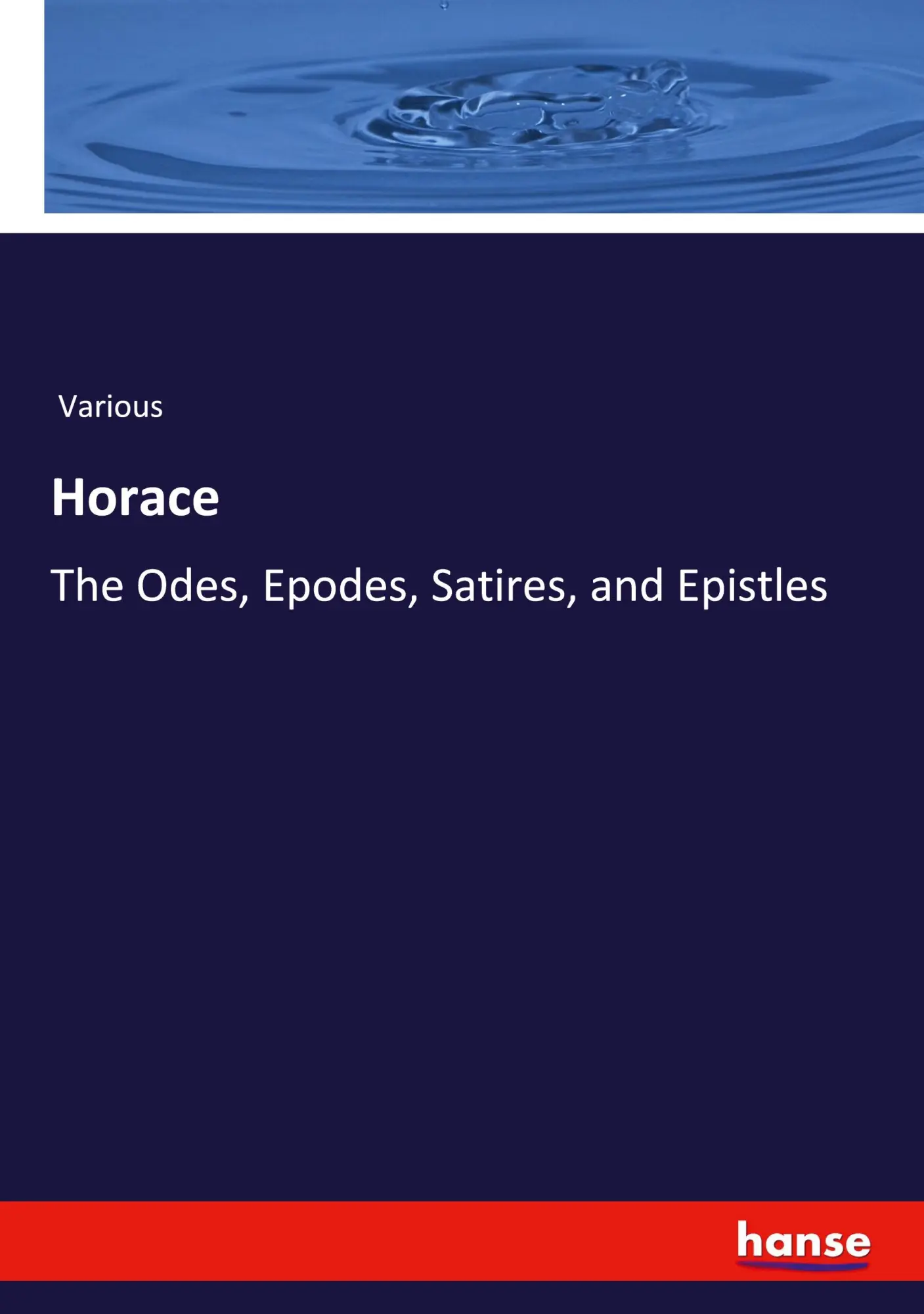 Horace: The Odes, Epodes, Satires, and Epistles
