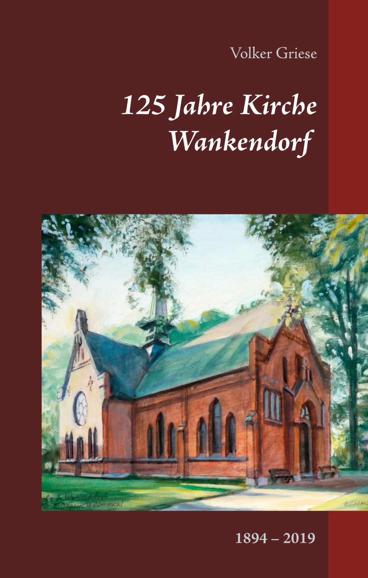 Cover: 9783748147596 | 125 Jahre Kirche Wankendorf | 1894-2019 | Volker Griese | Buch | 2018