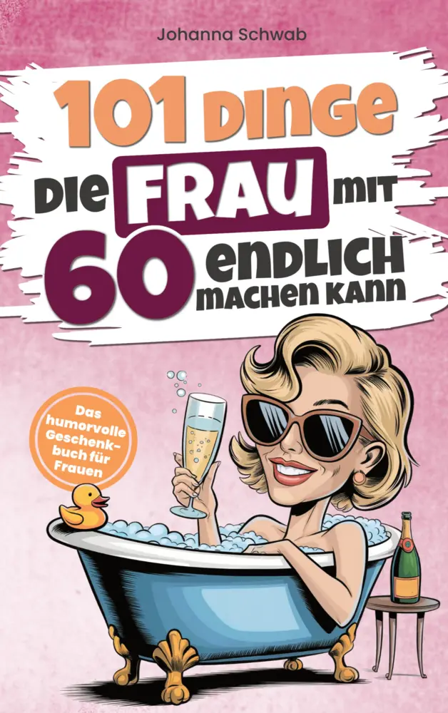 Cover: 9789403787596 | 101 Dinge die Frau mit Sechzig endlich machen kann | Johanna Schwab