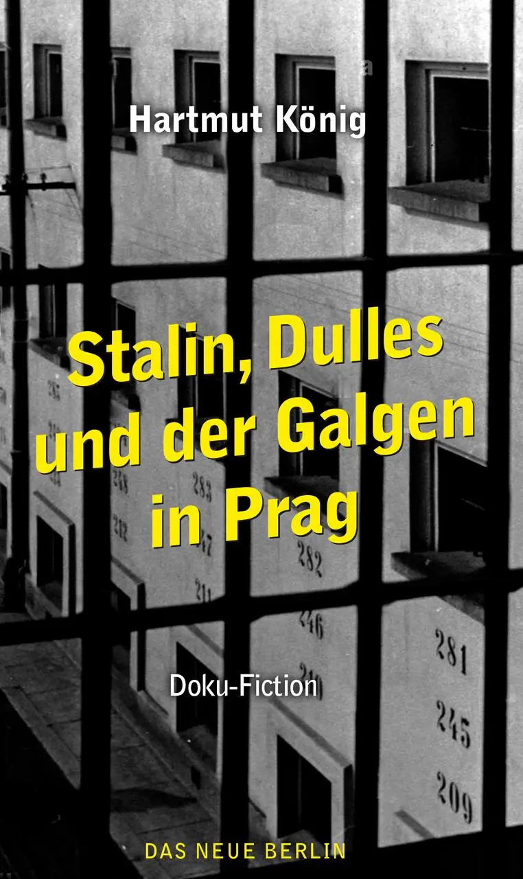 Cover: 9783360027696 | Stalin, Dulles und der Galgen in Prag | Doku-Fiction | Hartmut König