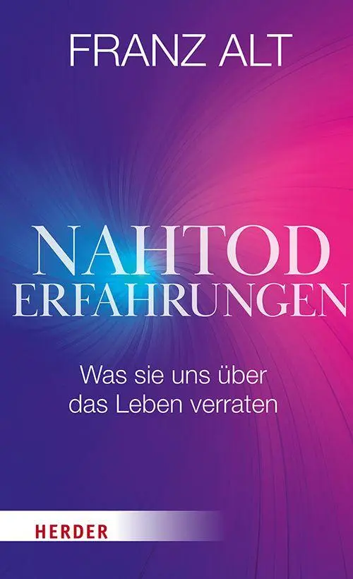 Cover: 9783451037696 | Nahtoderfahrungen | Was sie uns über das Leben verraten | Franz Alt