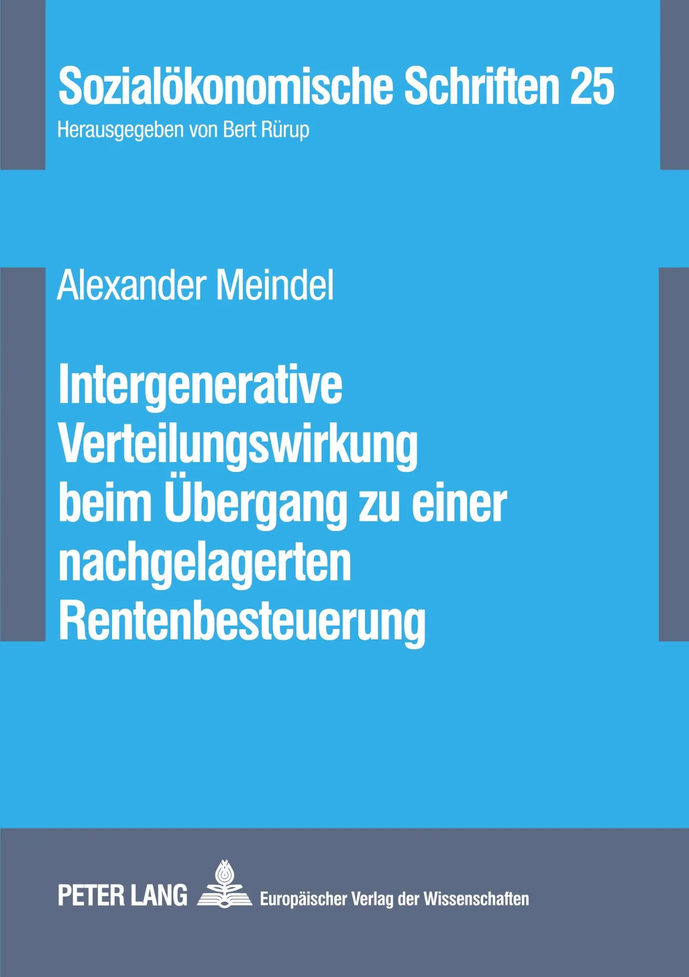 Intergenerative Verteilungswirkung beim Übergang zu einer nachgelagerten Rentenbesteuerung (Sozialökonomische Schriften)