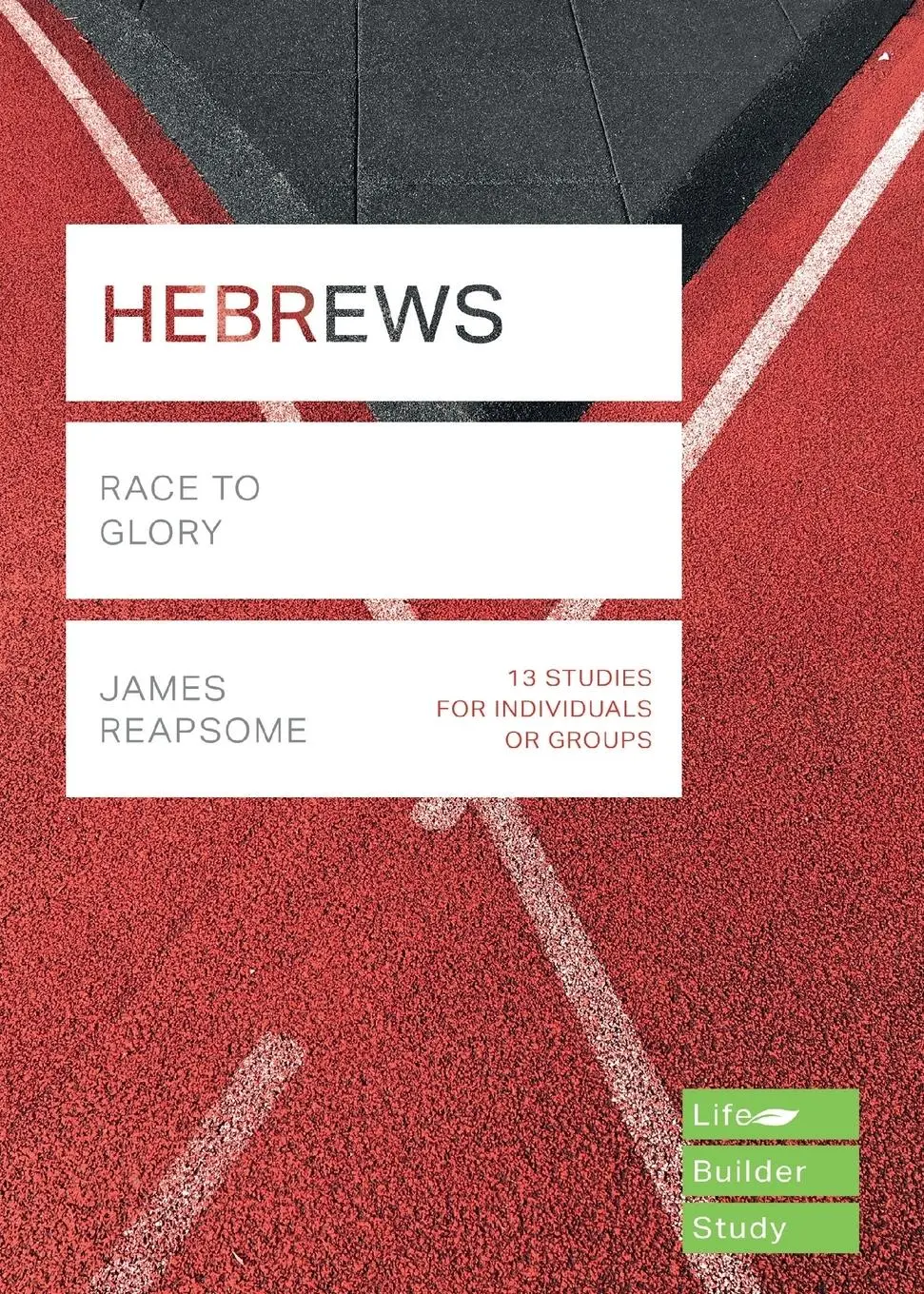 Cover: 9781783597796 | Hebrews (Lifebuilder Study Guides) | Race to Glory | James Reapsome