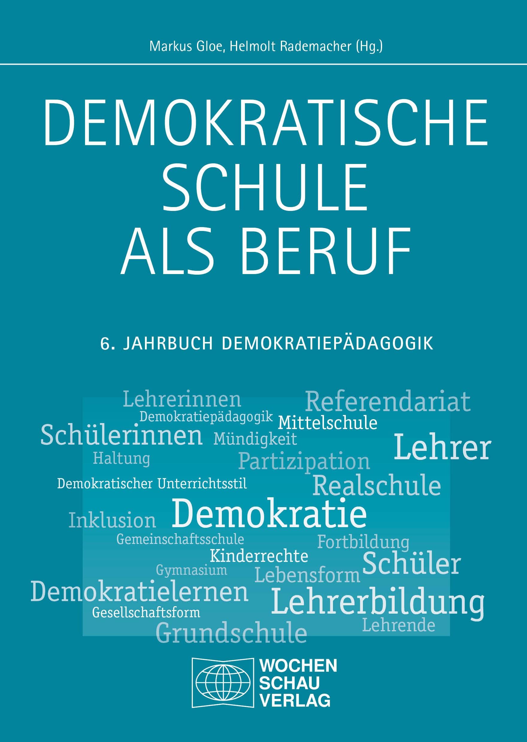 Demokratische Schule als Beruf | 6. Jahrbuch Demokratiepädagogik | Markus Gloe (u. a.) | Taschenbuch | Jahrbuch Demokratiepädagogik | 384 S. | Deutsch | 2018 | Wochenschau Verlag | EAN 9783734407796 - Gloe, Markus