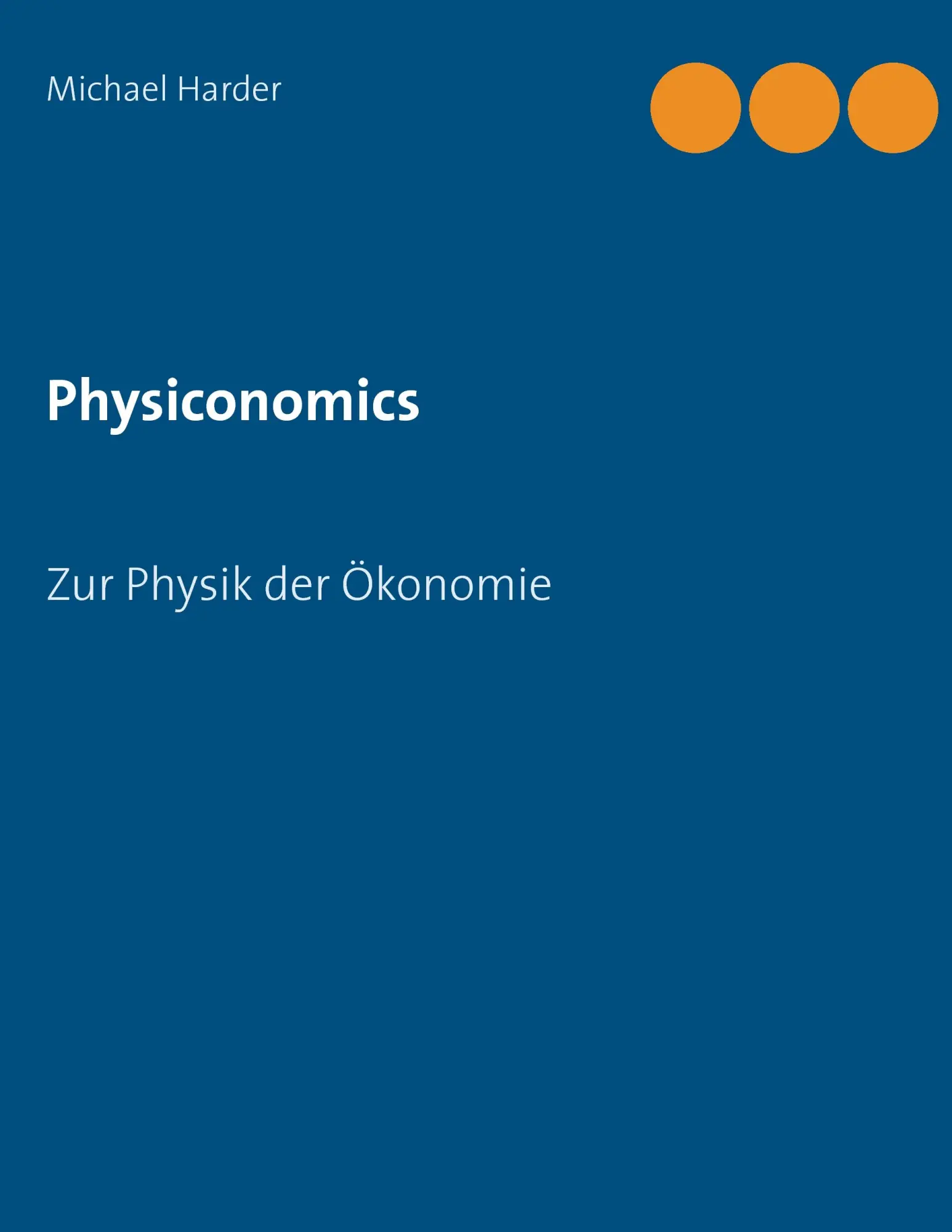 Cover: 9783739217796 | Physiconomics | Zur Physik der Ökonomie | Michael Harder | Taschenbuch
