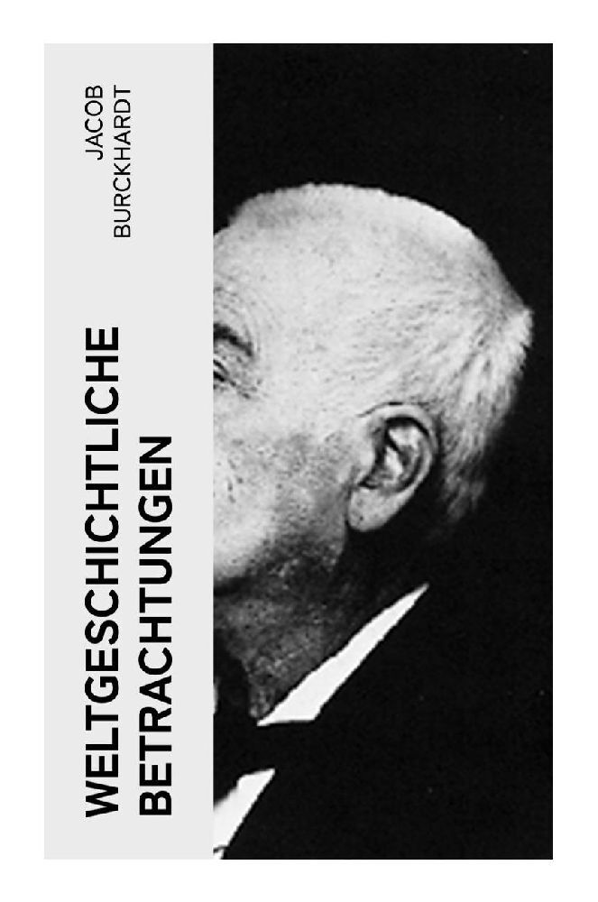 Cover: 9788027357796 | Weltgeschichtliche Betrachtungen | Über Studium der Geschichte | Buch