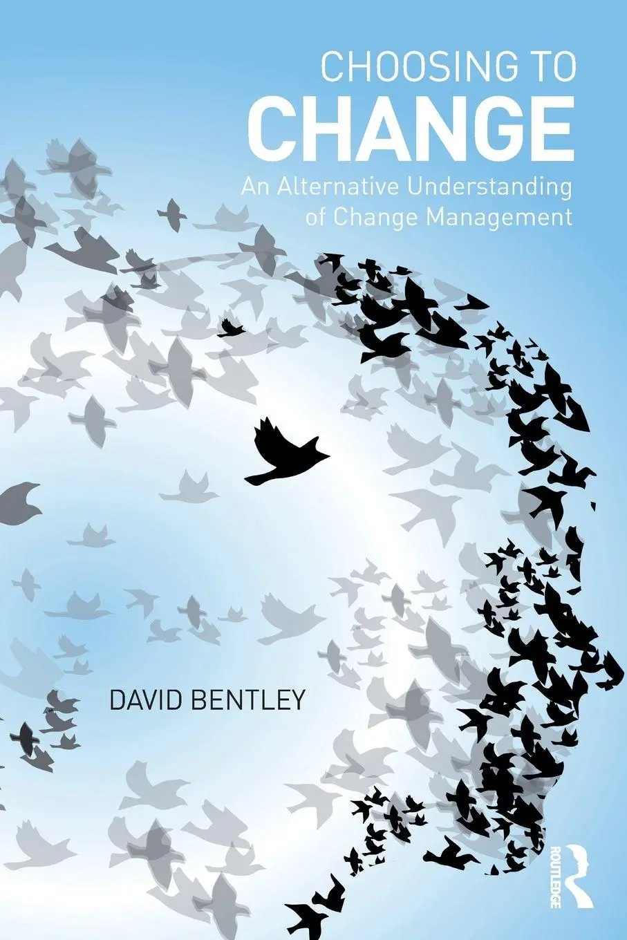 Cover: 9781138237896 | Choosing to Change | An Alternative Understanding of Change Management